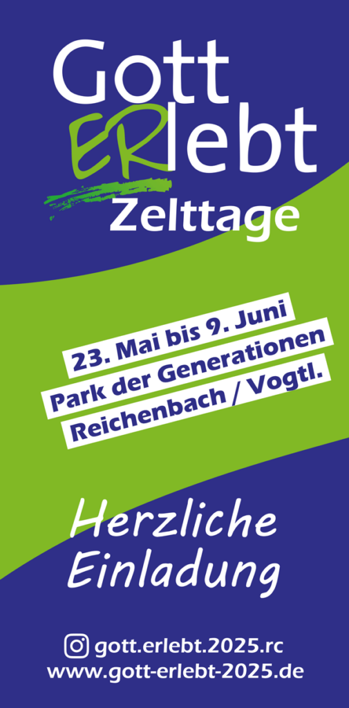 Flyer Gott ERlebt-Zelttage in Reichenbach vom 15. bis 29.05.2023 Flyer Gott ERlebt-Zelttage Reichenbach Mai/Juni 2025